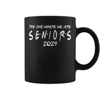 Friends Class Of 2024 The One Where We Are Seniors 2024 Coffee Mug - Monsterry DE