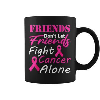 Friends Dont Let Friends Fight Cancer Alone Breast Cancer Coffee Mug | Mazezy