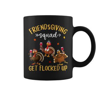 Friendsgiving Squad Get Flocked Up Thanksgiving Turkey Trot Coffee Mug | Mazezy