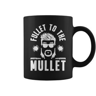 Fullet To The Mullet - Mullet Pride Funny Redneck Mullet Coffee Mug | Mazezy