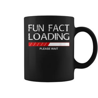 Fun Fact Funny Fun Fact Loading Joke Quote Saying Gift For Women Coffee Mug - Thegiftio UK
