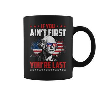 Funny 4Th Of July If You Aint First Youre Last Coffee Mug | Mazezy