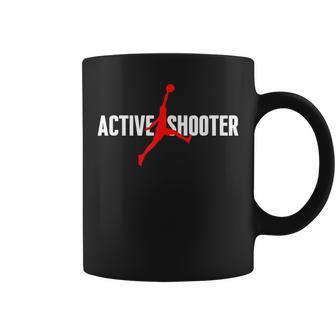 Funny Active Shooter Basketball Lovers Sarcasm Men Women Coffee Mug - Monsterry DE