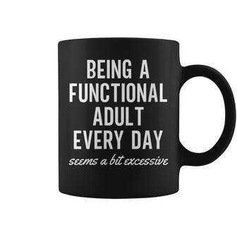 Adulting Sarcasm Quotes Being A Functional Adult Coffee Mug | Mazezy