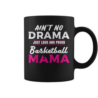 Funny Aint No Drama Loud Proud Basketball Mom Gifts For Mom Funny Gifts Coffee Mug | Mazezy UK