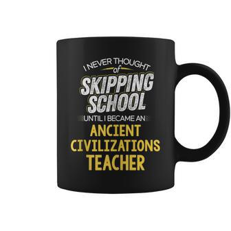 Ancient Civilizations Teacher Skip School Coffee Mug | Mazezy