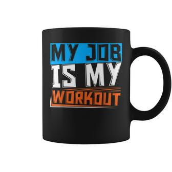 Funny Athlete Fitness My Job Is My Workout Personal Trainer Coffee Mug | Mazezy