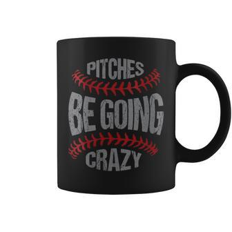 Funny Baseball Softball Players Pitcher Pitches Be Crazy Gift For Womens Coffee Mug | Mazezy UK