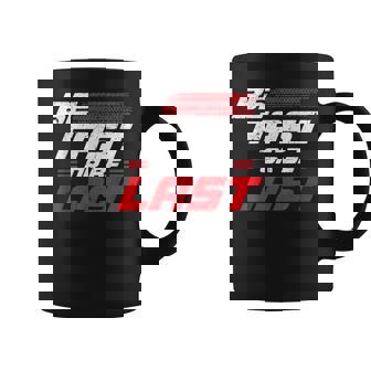 Funny Be Fast Or Be Last Drag Racing Race Drifting Cars Men Cars Funny Gifts Coffee Mug | Mazezy