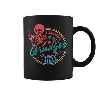I Believe In Holding Grudges I'll Heal In Hell Coffee Mug | Mazezy