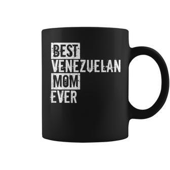 Funny Best Venezuelan Mom Ever Mothers Day Love Gifts For Mom Funny Gifts Coffee Mug | Mazezy
