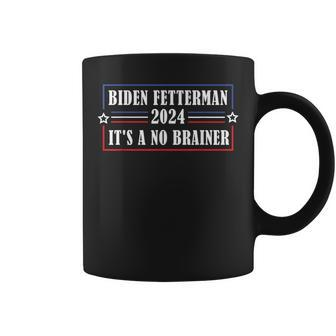 Funny Biden Fetterman 2024 Its A No Brainer Political Coffee Mug - Seseable