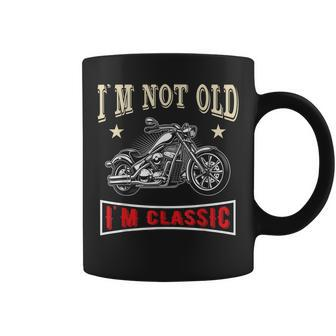 Funny Biker Outfit Im Not Old Im Classic Motorcycle Gift For Mens Coffee Mug | Mazezy