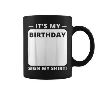 Birthday For And Women- It's My Birthday Sign My Coffee Mug | Mazezy UK