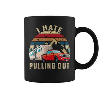 Funny Camping Car Saying Camper I Hate Pulling Out Camping Camping Funny Gifts Coffee Mug | Mazezy