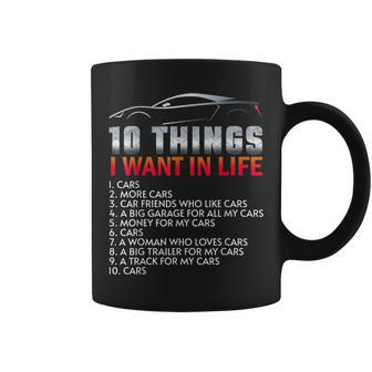 Funny Car Guy 10 Things I Want In My Life Cars More Cars Cars Funny Gifts Coffee Mug | Mazezy
