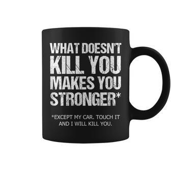 Car Guy What Doesn't Kill You Except My Car Coffee Mug | Mazezy