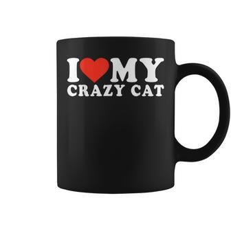 Funny Cat I Love My Crazy Cat Lover Humor Cute Cat Coffee Mug - Seseable