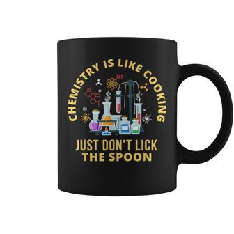 Funny Chemistry Is Like Cooking Just Dont Lick The Spoon Coffee Mug - Seseable