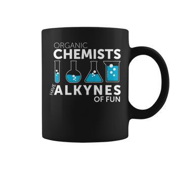 Chemistry Pun Organic Chemists Have Alkynes Fun Coffee Mug | Mazezy