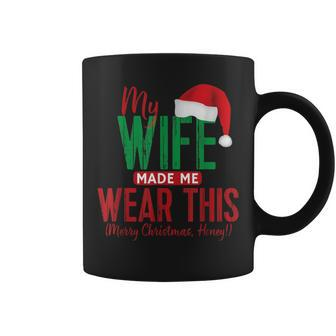 Christmas For Husband My Wife Made Me Wear This Coffee Mug - Thegiftio UK