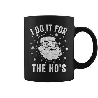 Christmas Santa Clause I Do It For The Ho's Santa Coffee Mug - Thegiftio UK