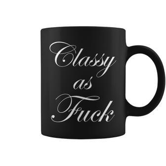 Classy As Fuck Fucking Classy Coffee Mug | Mazezy AU
