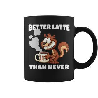 Coffee Latte Drinker Quote With Eager Squirrel Coffee Mug | Mazezy