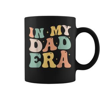 In My Dad Era Lover Groovy Retro Daddy Fathers Day Coffee Mug - Monsterry