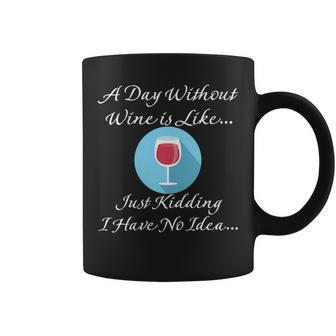 A Day Without Wine Lover Saying For Coffee Mug - Seseable