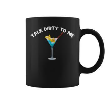 Dirty Martini Cocktail Talk Dirty To Me Women Coffee Mug | Mazezy