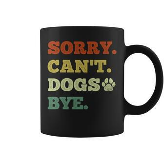 Dog Lover Sorry Can't Dogs Bye Coffee Mug - Monsterry