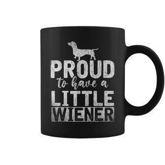 Dog Weenie Proud To Have A Little Wiener Dachshund Coffee Mug - Thegiftio UK