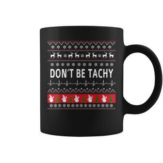Don't Be Tachy Ugly Sweater Party Xmas Coffee Mug - Seseable