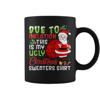 Due To Inflation This Is My Ugly Christmas Sweaters Coffee Mug | Mazezy CA