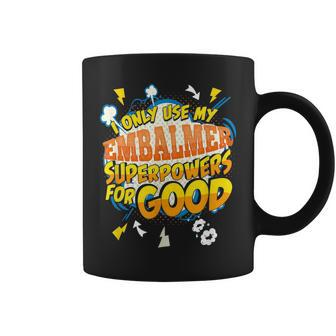 Funny Embalmer Superpowers Gag Gift Idea Coffee Mug | Mazezy