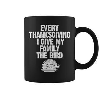 Every Thanksgiving I Give My Family The Bird Adult Coffee Mug | Mazezy