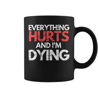 Funny Everything Hurts Im Dying Fitness Workout Gym Women Coffee Mug - Monsterry
