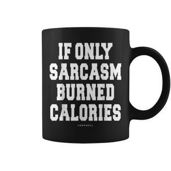 Funny Exercise T - If Only Sarcasm Burned Calories Coffee Mug | Mazezy