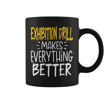 Exhibition Drill Makes Everything Better Coffee Mug | Mazezy