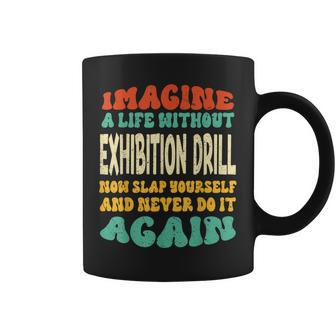 Exhibition Drill Quote For Exhibition Drill Lovers Coffee Mug | Mazezy