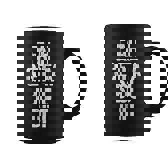 Funny Fahgettaboudit Forget About It Brooklyn Italian Accent Coffee Mug | Mazezy