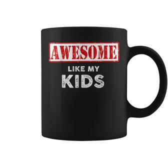 Funny Fathers Day Awesome Like My Kids Proud Dad Coffee Mug | Mazezy DE