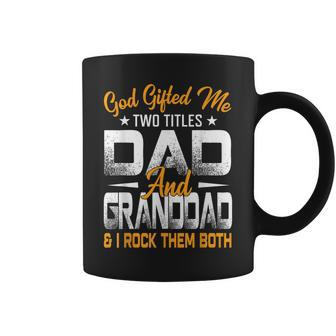 Funny Fathers Day God Gifted Me Two Titles Dad And Granddad Coffee Mug