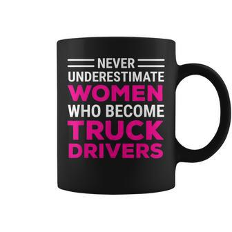 Funny Female Truck Driver Never Underestimate Women Coffee Mug - Seseable