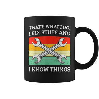 I Fix Stuff And I Know Things Mechanics Fixer Coffee Mug - Thegiftio UK