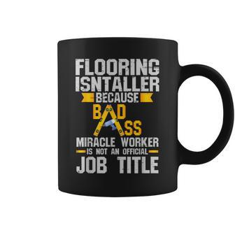 Floor Installer Quote Construction Worker Coffee Mug | Mazezy