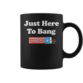 Funny Fourth Of July 4Th Of July Im Just Here To Bang 2 Coffee Mug - Monsterry