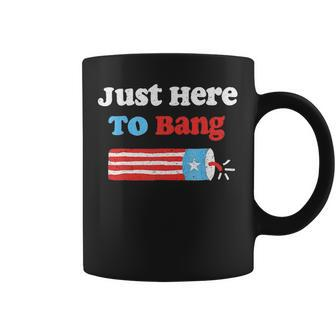Funny Fourth Of July 4Th Of July Im Just Here To Bang Coffee Mug - Monsterry