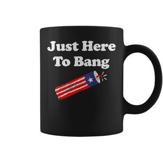 Funny Fourth Of July 4Th Of July Im Just Here To Bang_1 Coffee Mug - Monsterry